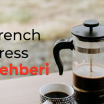 French Press Kullanımı