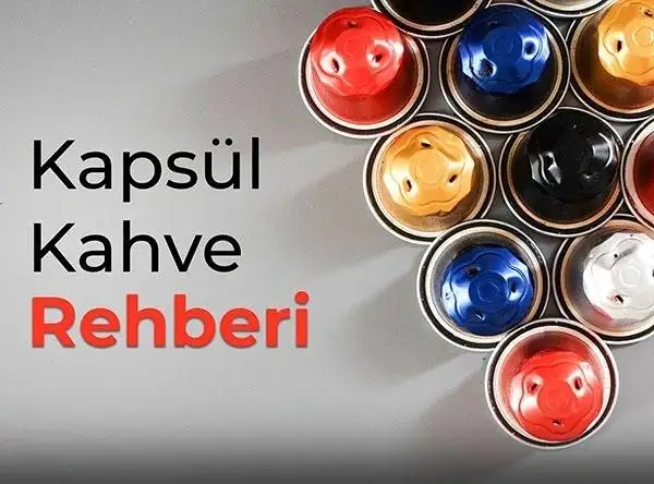 Kapsül Kahve Çeşitleri