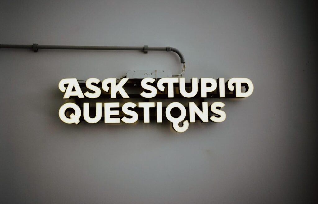 Ask Stupid Questions